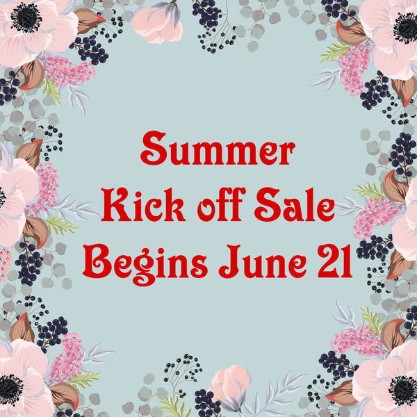 Summer Kick off Sale Begins June 21st